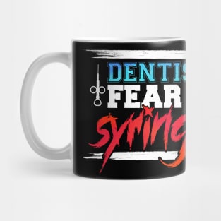 Funny Dentists Fear No Syringes Gift Idea Mug